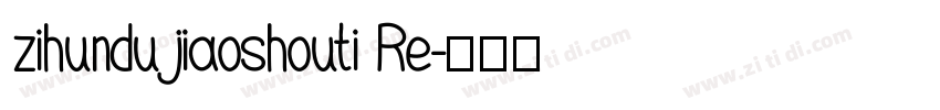 zihundujiaoshouti Re字体转换